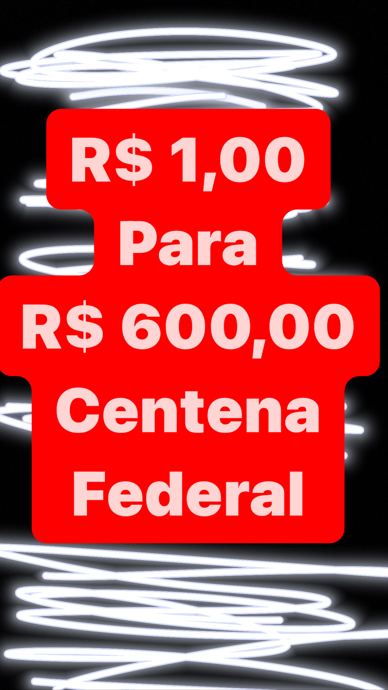 Centena Federal Quarta Feira R$ 1,00 para R$ 600,00